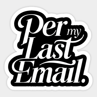 Per My Last Email Sticker